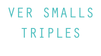 VER SMALLS TRIPLES